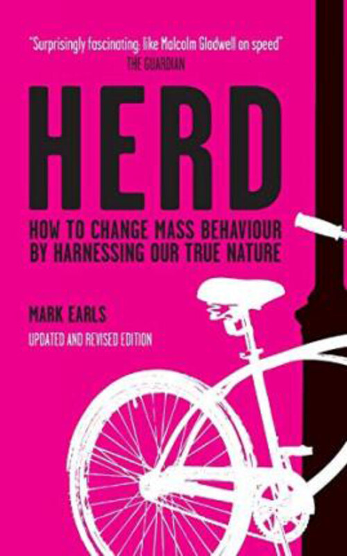 

Herd: How to Change Mass Behaviour by Harnessing Our True Nature, Paperback Book, By: Mark Earls