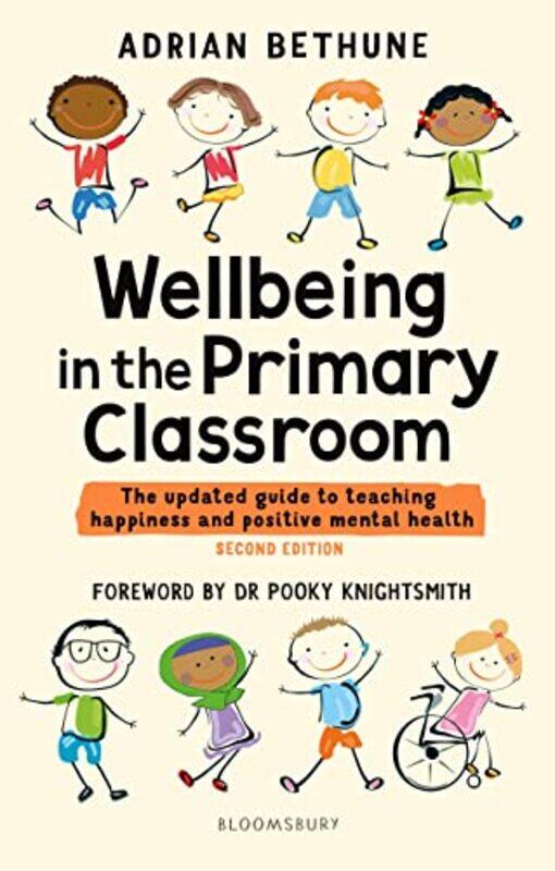 

Wellbeing In The Primary Classroom The Updated Guide To Teaching Happiness And Positive Mental Heal,Paperback By Bethune, Adrian