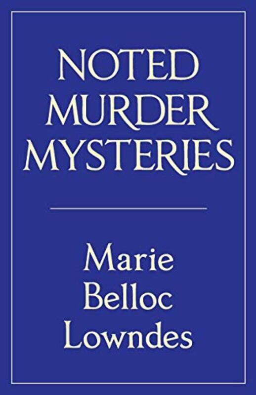 

Noted Murder Mysteries by Marie Belloc Lowndes-Paperback