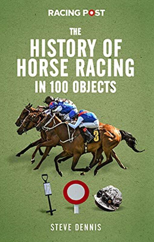 

The History of Horse Racing in 100 Objects by Alana Lentin-Hardcover