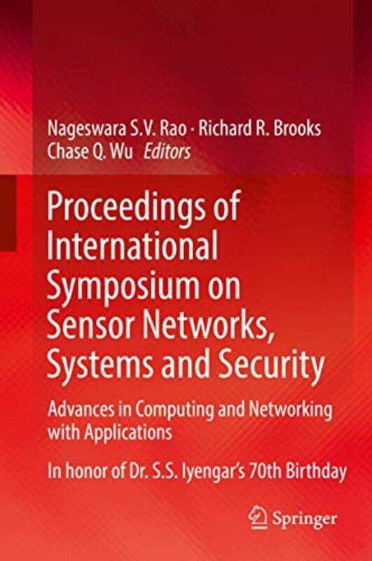 

Proceedings of International Symposium on Sensor Networks Systems and Security by Nageswara SV RaoRichard R BrooksChase Q Wu-Hardcover