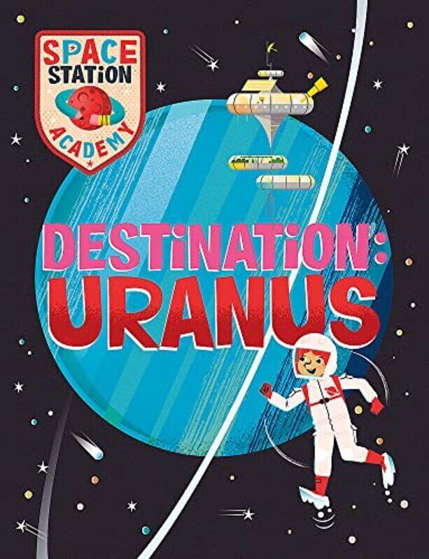 

Space Station Academy: Destination: Uranus , Hardcover by Sally Spray