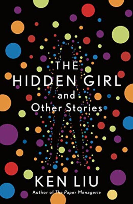 

The Hidden Girl And Other Stories by Ken Liu-Paperback