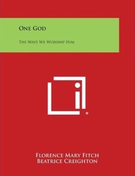 One God: The Ways We Worship Him.paperback,By :Fitch, Florence Mary - Creighton, Beatrice