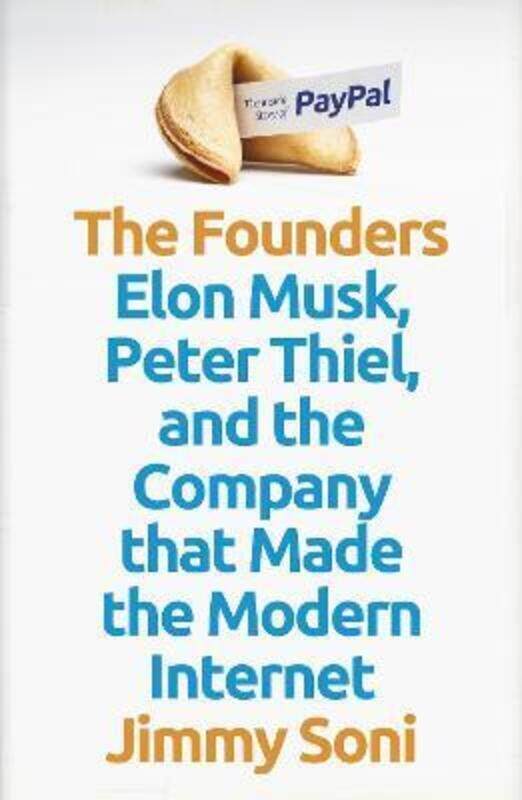 

The Founders: Elon Musk, Peter Thiel and the Company that Made the Modern Internet,Paperback,BySoni, Jimmy