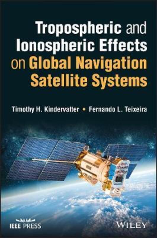 Tropospheric and Ionospheric Effects on Global Navigation Satellite Systems,Hardcover, By:Kindervatter, T