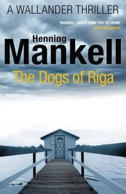 

The Dogs of Riga: Kurt Wallander, Paperback Book, By: Henning Mankell