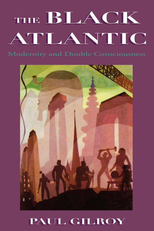 

The Black Atlantic: Modernity and Double Consciousness, Paperback Book, By: Paul Gilroy