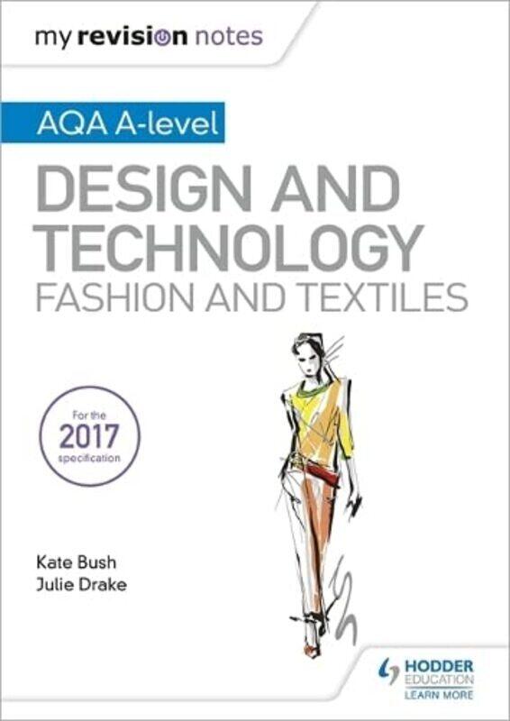 

My Revision Notes: AQA A-Level Design and Technology: Fashion and Textiles , Paperback by Bush, Kate - Drake, Julie