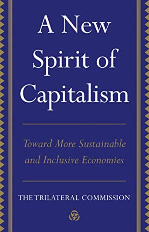 

A New Spirit of Capitalism by Trilateral Commission-Hardcover