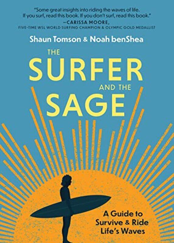 

The Surfer and the Sage: A Guide to Survive and Ride Lifes Waves , Paperback by benShea, Noah - Tomson, Shaun