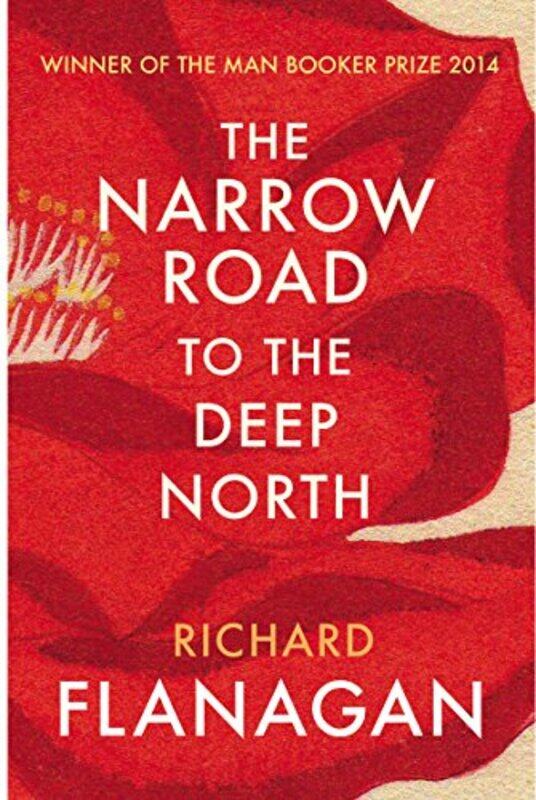 

The Narrow Road to the Deep North by Richard Flanagan-Paperback