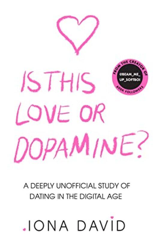 

Is This Love or Dopamine: A deeply unofficial study of dating in the digital age,Hardcover,by:David, Iona