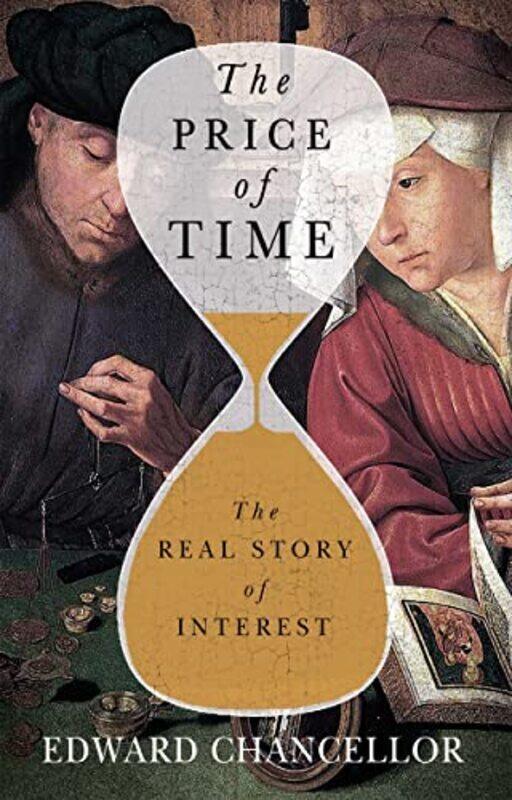 

The Price Of Time The Real Story Of Interest By Chancellor Edward Hardcover