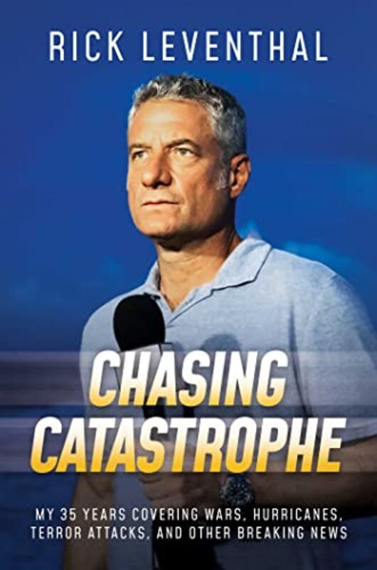 Chasing Catastrophe,Hardcover by Rick Leventhal