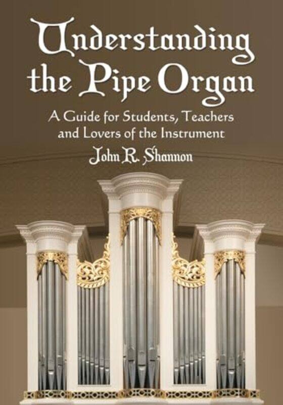 

Understanding the Pipe Organ by John Wood-Paperback