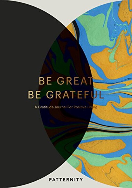 Be Great, Be Grateful: A Gratitude Journal for Positive Living,Paperback by Patternity