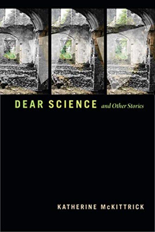 

Dear Science and Other Stories by Katherine McKittrick-Hardcover