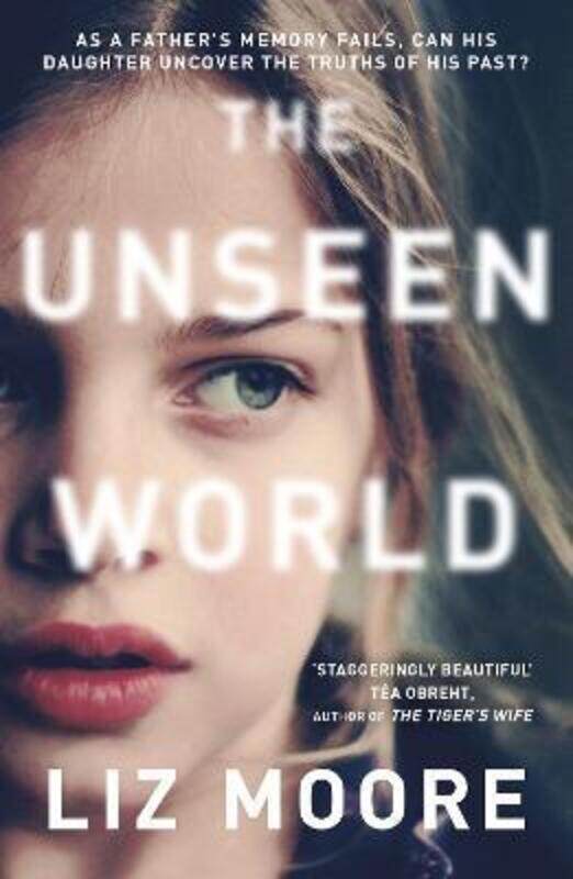 

The Unseen World,Paperback, By:Liz Moore