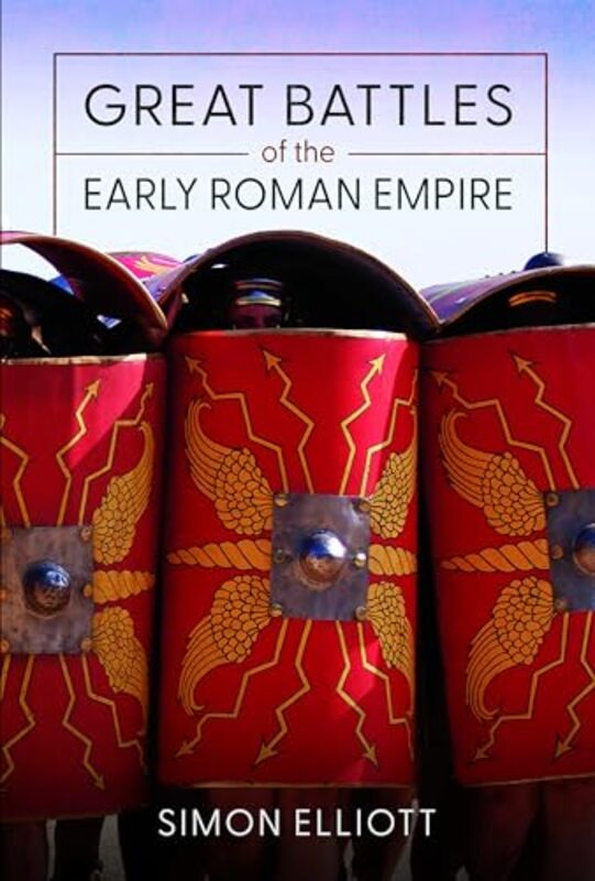 

Great Battles of the Early Roman Empire by Simon Elliott-Hardcover