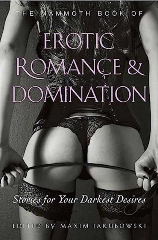 

The Mammoth Book of Erotic Romance and Domination by Maxim Jakubowski-Paperback