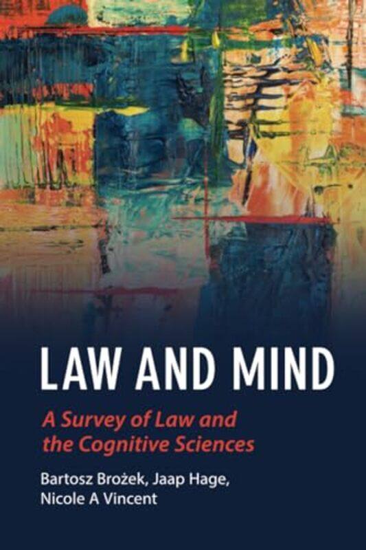 

Law and Mind by Bartosz Jagiellonian University, Krakow BrozekJaap Universiteit Maastricht, Netherlands HageNicole Macquarie University, Sydney Vincen