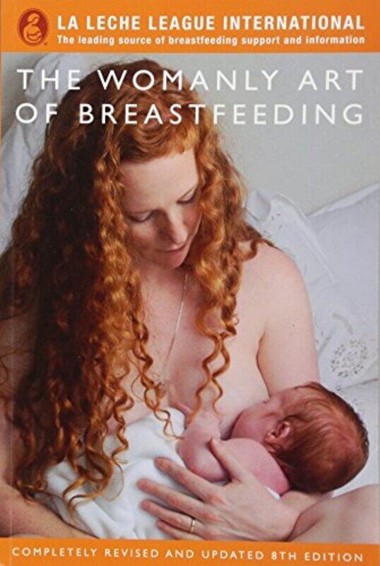 

The Womanly Art of Breastfeeding , Paperback by La Leche League International