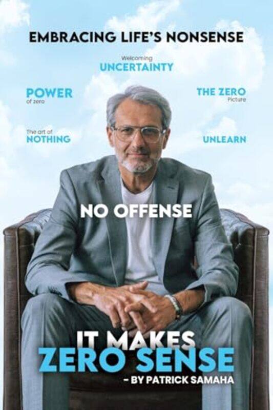 

It Makes Zero Sense Embracing Lifes Nonsense by Patricksamaha - Paperback