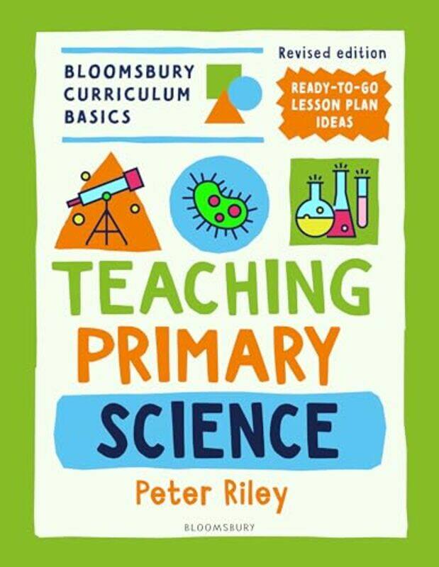 

Bloomsbury Curriculum Basics Teaching Primary Science by Rebecca Albert-Ludwigs-Universitat Freiburg Germany Bitenc-Paperback