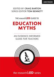 The researchED Guide to Education Myths An evidenceinformed guide for teachers by Craig BartonTom Bennett-Paperback