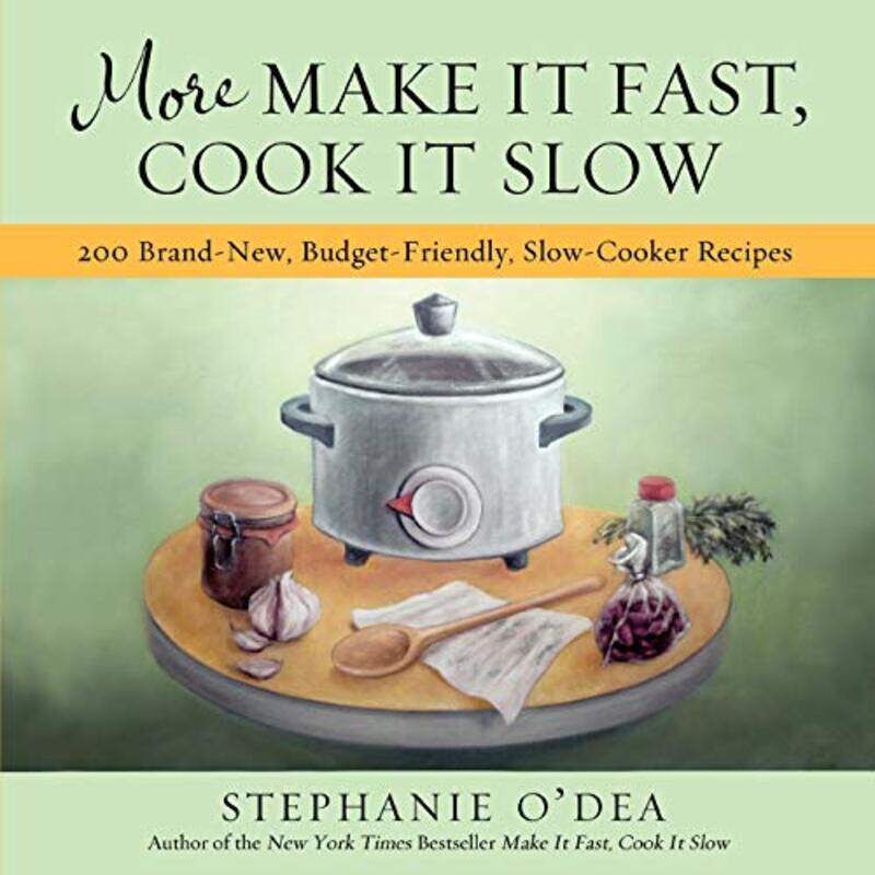 

More Make It Fast Cook It Slow by Stephanie O'Dea-Paperback
