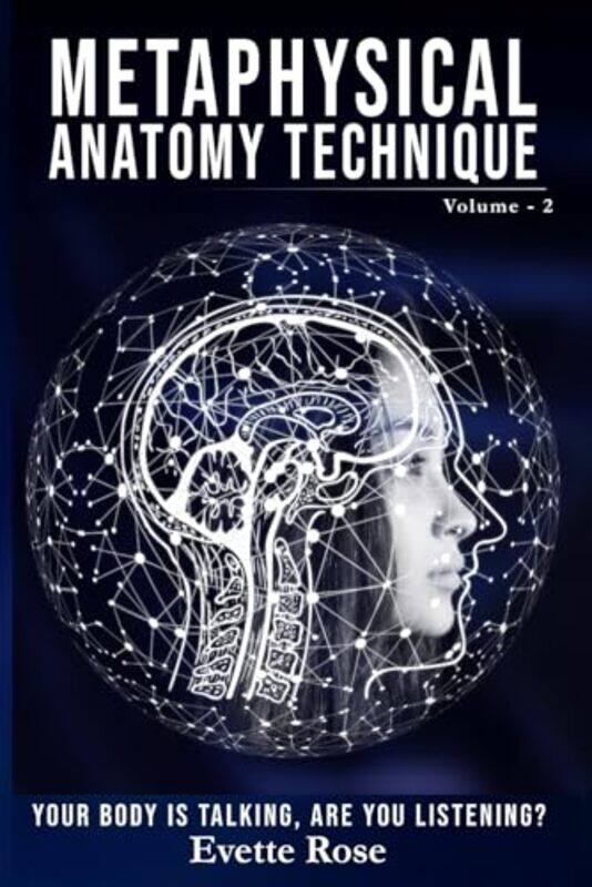 

Metaphysical Anatomy Technique Volume 2 Your Body Is Talking Are You Listening by Gupta, Sumit (Resident Department Of Pediatrics The Hospital For Sic