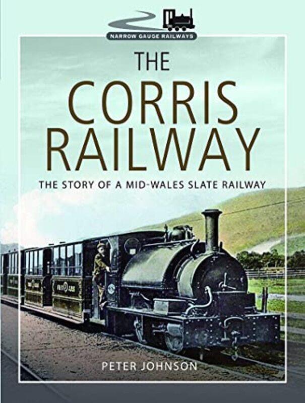 

The Corris Railway by Peter Johnson-Paperback