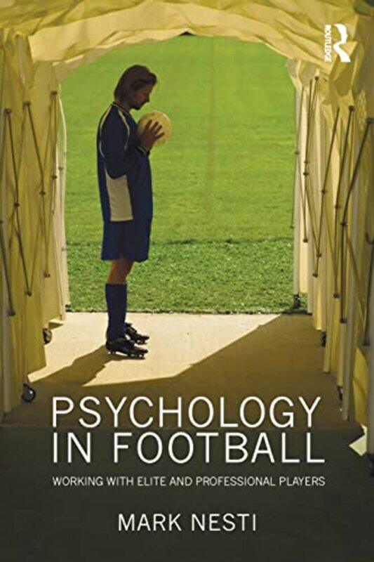

Psychology in Football by Mark Liverpool John Moores University, UK Nesti-Paperback