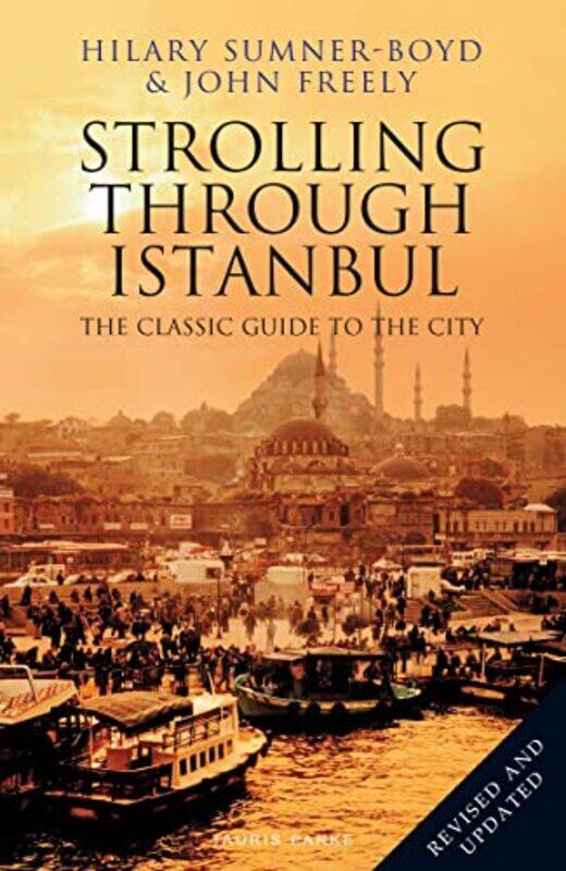 

Strolling Through Istanbul The Classic Guide To The City By Sumner-Boyd, Hilary - Freely, John Paperback