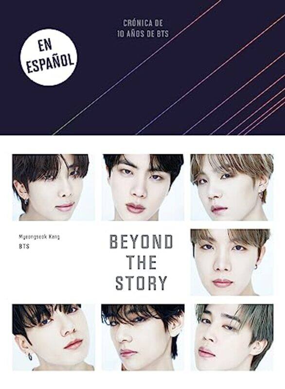 

Beyond The Story (Cronica De 10 Anos De Bts) / Beyond The Story: 10-Year Record Of Bts By Kang, Myeongseok - Bts Paperback