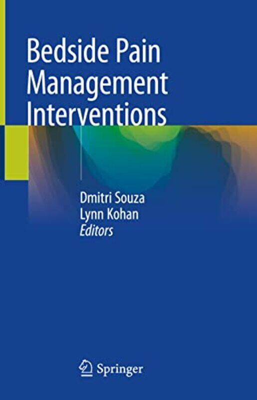 

Bedside Pain Management Interventions by Dmitri SouzaLynn R Kohan-Hardcover