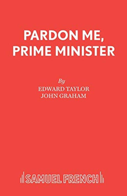 

Pardon Me Prime Minister by Edward TaylorJohn GrahamJohn Grahame-Paperback