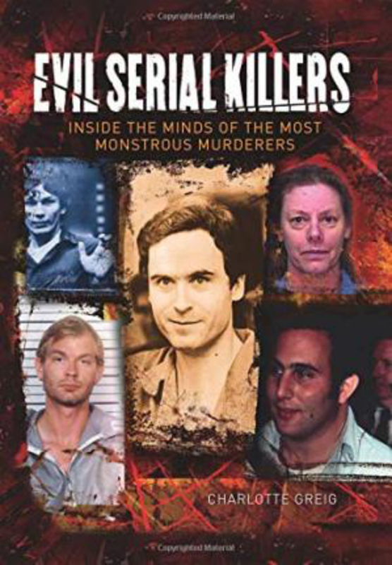 Evil Serial Killers, Hardcover Book, By: Charlotte Greig