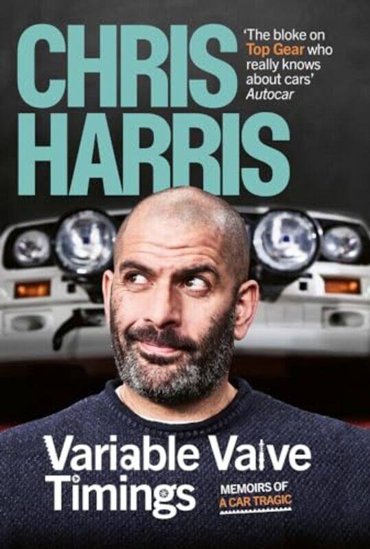 

Variable Valve Timings Memoirs Of A Car Tragic By Harris, Chris Hardcover