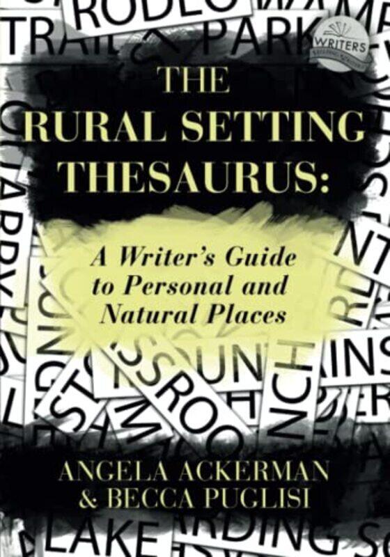 

The Rural Setting Thesaurus A Writers Guide To Personal And Natural Places Puglisi, Becca - Ackerman, Angela Paperback