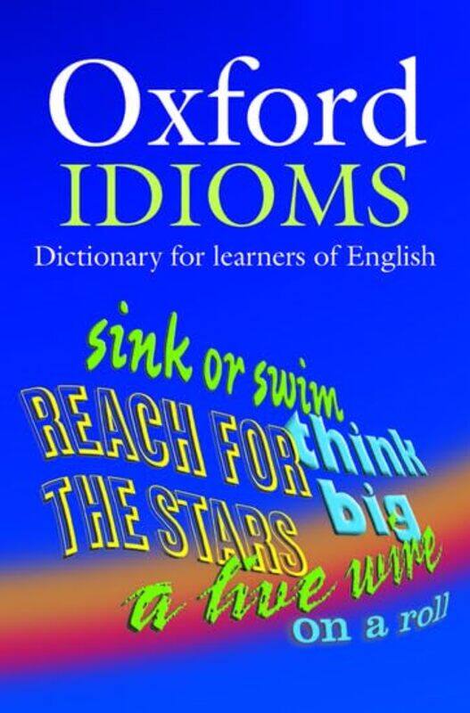 

Oxford Idioms Dictionary for learners of English by Anthony Elliott-Paperback