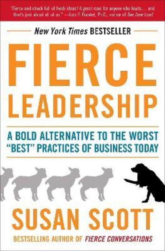 

Fierce Leadership: A Bold Alternative to the Worst "Best" Practices of Business Today.paperback,By :Susan Scott