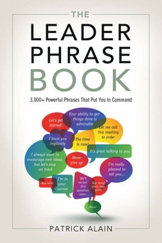 

Leader Phrase Book 3000 Powerful Phrases That Put You In Command By Alain Patrick Patrick Alain - Paperback