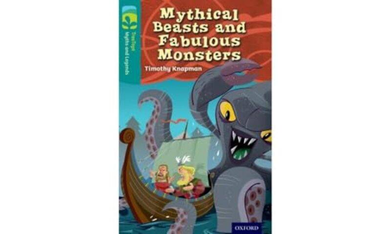 

Oxford Reading Tree TreeTops Myths and Legends Level 16 Mythical Beasts And Fabulous Monsters by Timothy KnapmanMike PhillipsHarris SofokleousAndres M