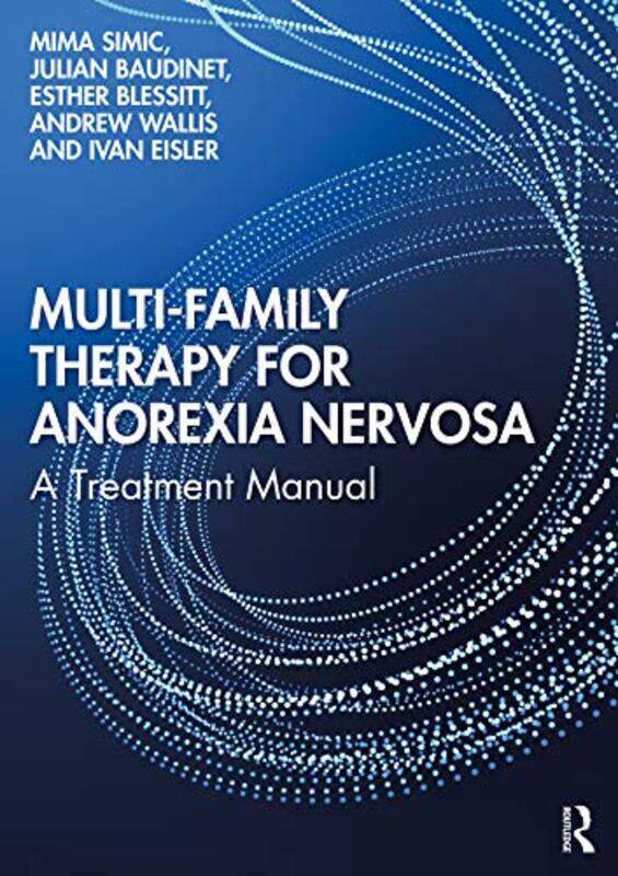 

MultiFamily Therapy for Anorexia Nervosa by Mima SimicJulian BaudinetEsther BlessittAndrew WallisIvan Eisler-Paperback