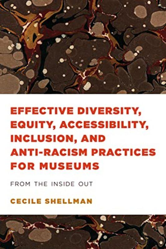 

Effective Diversity Equity Accessibility Inclusion and AntiRacism Practices for Museums by Sharon LauricellaT Keith Edmunds-Paperback