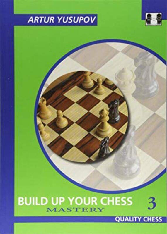 

Build Up Your Chess 3: Mastery,Paperback,By:Yusupov, Artur