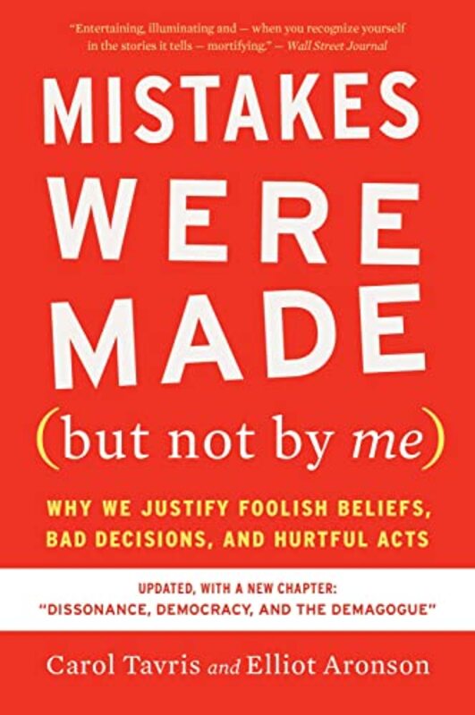 Mistakes Were Made But Not By Me Third Edition Why We Justify Foolish Beliefs Bad Decisions And By Tavris, Carol - Aronson, Elliot Paperback