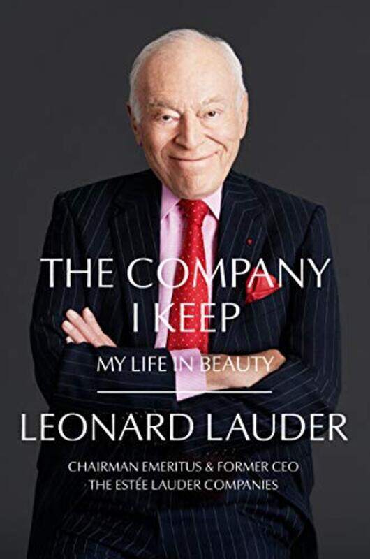 

Company I Keep, Hardcover by Leonard A. Lauder